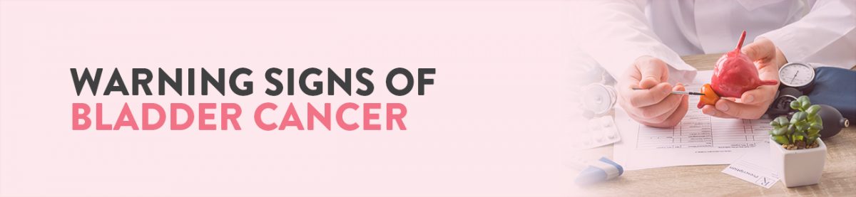 Bladder Cancer, Bladder cancer symptoms, Urinary Bladder Cancer, Urinary Bladder cancer Symptoms, Bladder Cancer symptoms female, Bladder cancer symptoms in men, Bladder Cancer causes, What is the best treatment for Bladder Cancer, Types of Bladder Cancer, sign and symptoms of Bladder cancer