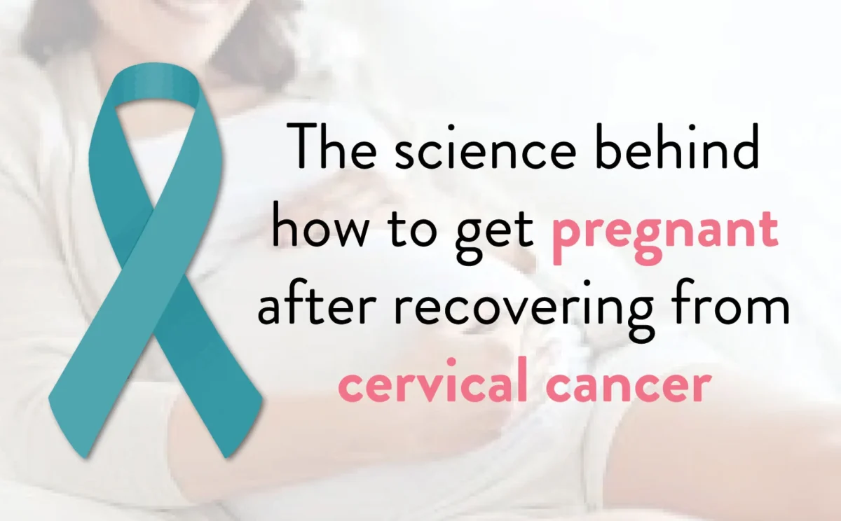 The-science-behind-how-to-get-pregnant-after-recovering-from-cervical-cancer