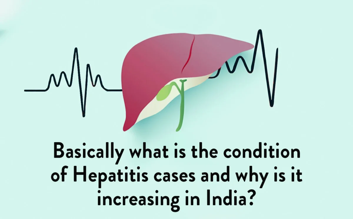 Condition of hepatitis and its increasing cases in India