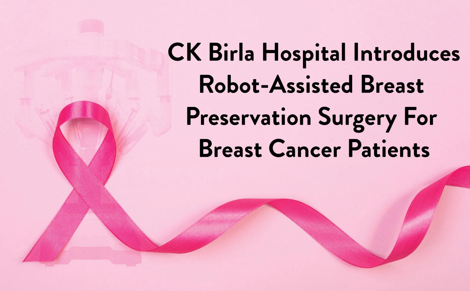 CK Birla Hospital Launches Robot-Assisted Breast Preservation Surgery