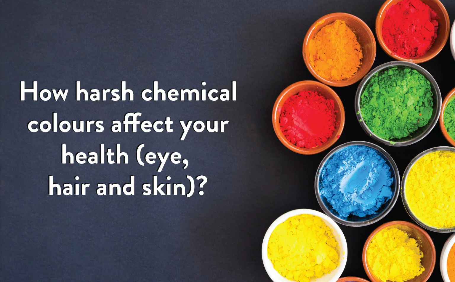 How Harsh Chemical Colors Affect your Health (Eye, Hair and Skin)?