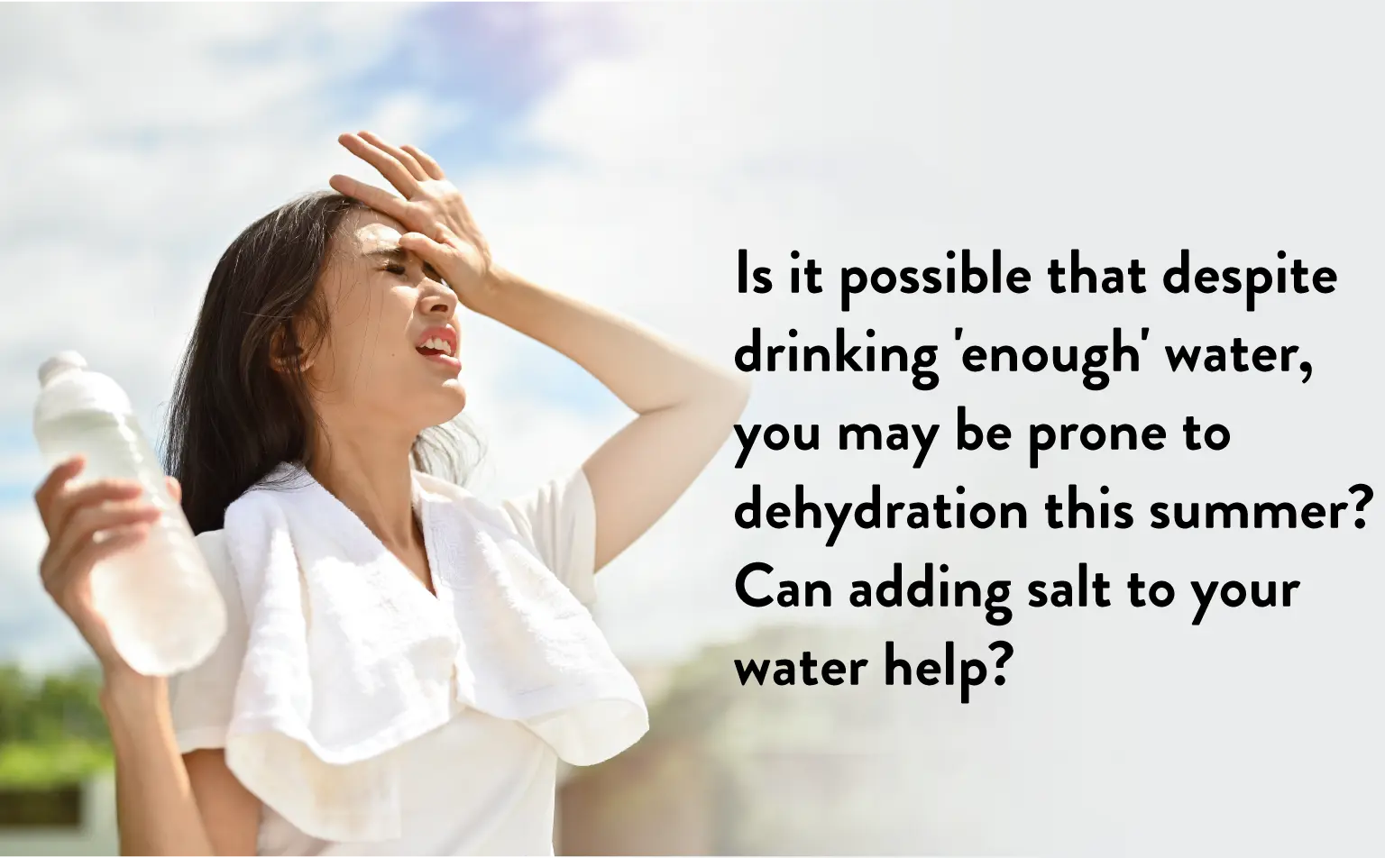 Dehydration Despite Enough Water: Can Adding Salt Help?