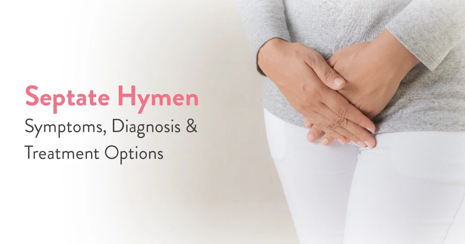 Septate Hymen Symptoms, Causes, Diagnosis and Treatment