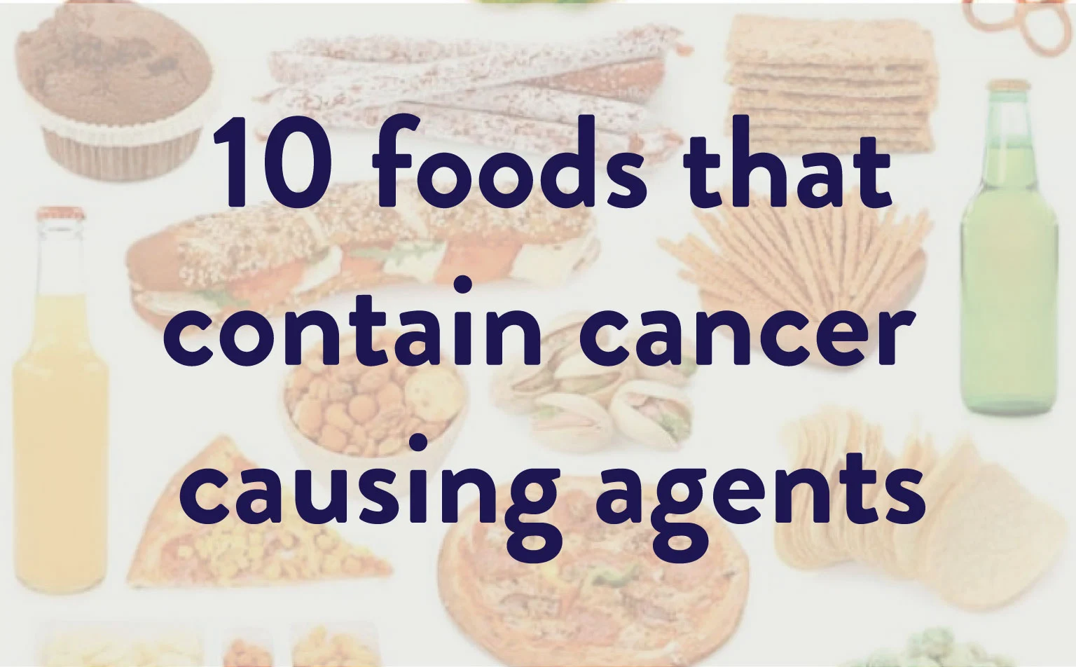 10-foods-that-contain-cancer-causing-agents