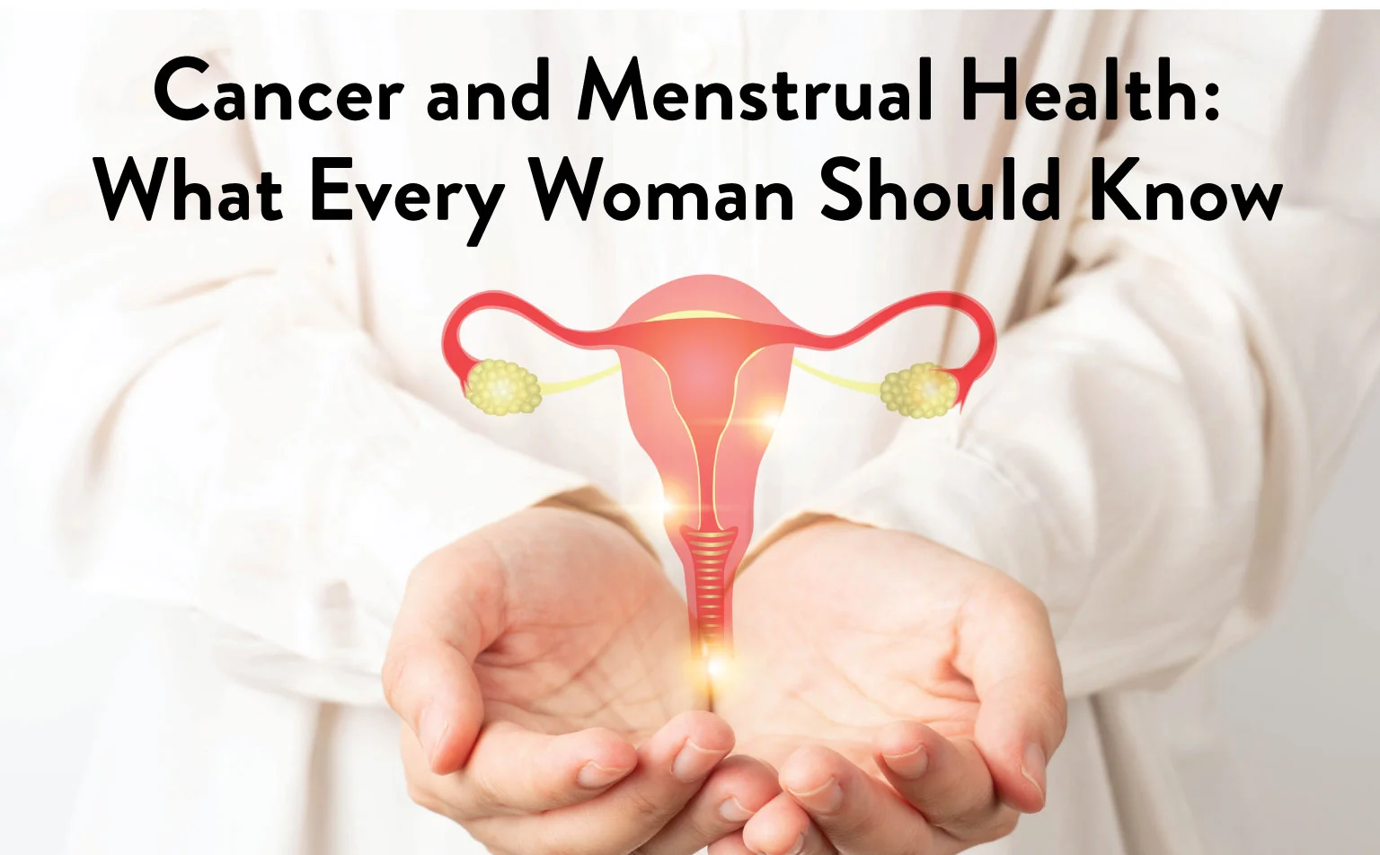 Cancer-and-Menstrual-Health-What-Every-Woman-Should-Know