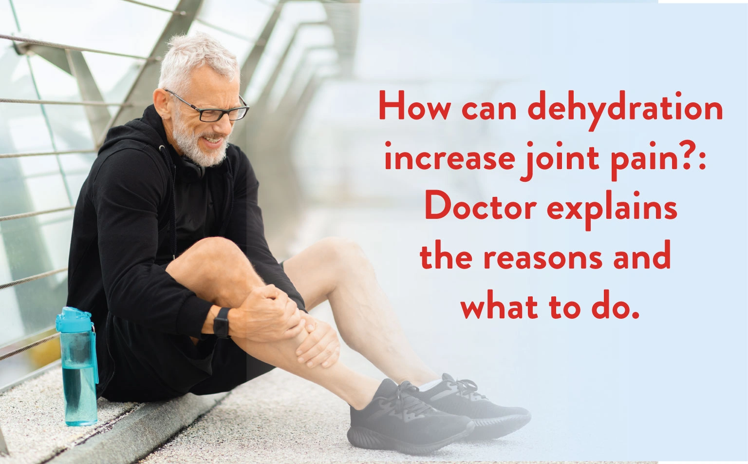 How-can-dehydration-increase-joint-pain-doctor-explains-the-reasons-and-what-to-do