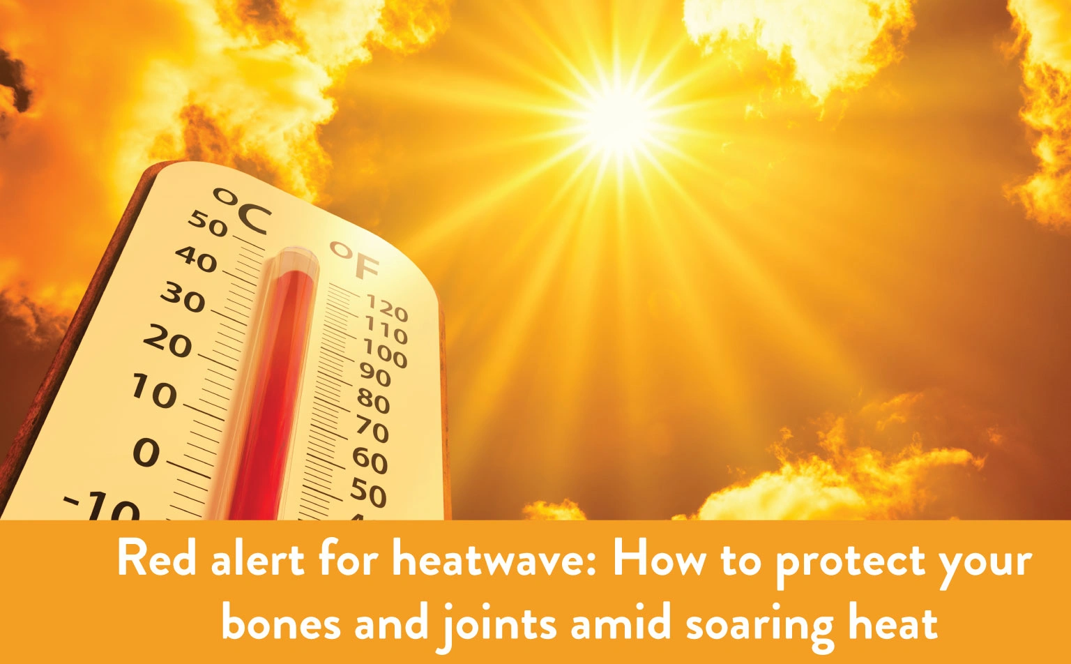 Red-alert-for-heatwave-How-to-protect-your-bones-and-joints-amid-soaring-heat