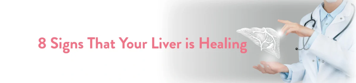 Can your liver heal itself 8 signs that your liver is healing