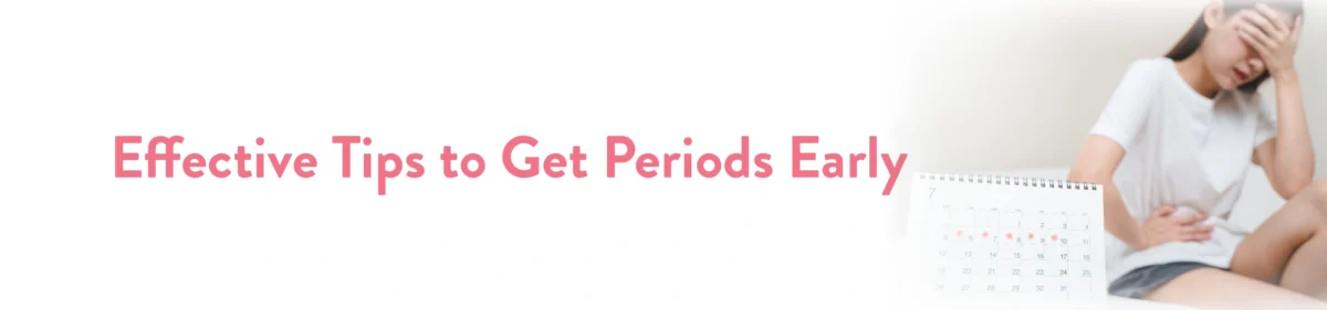 Effective tips to get periods early