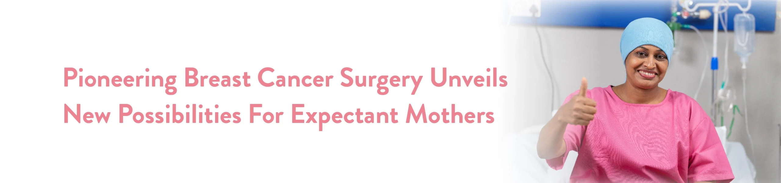 Pioneering breast cancer surgery unveils new possibilities for expectant mothers