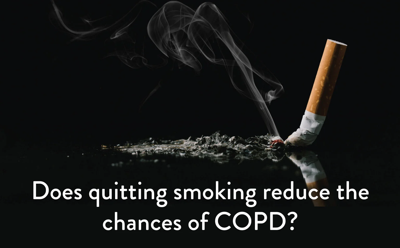 Quitting smoking reduces the chances of COPD