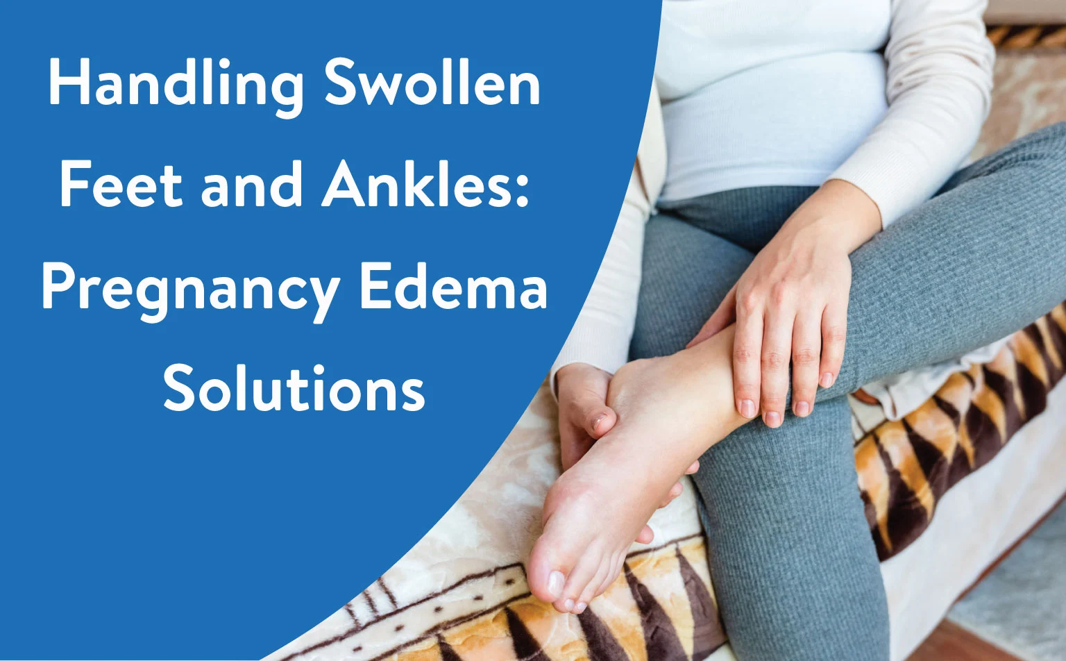 Handling Swollen Feet and Ankles Pregnancy Edema Solutions T3