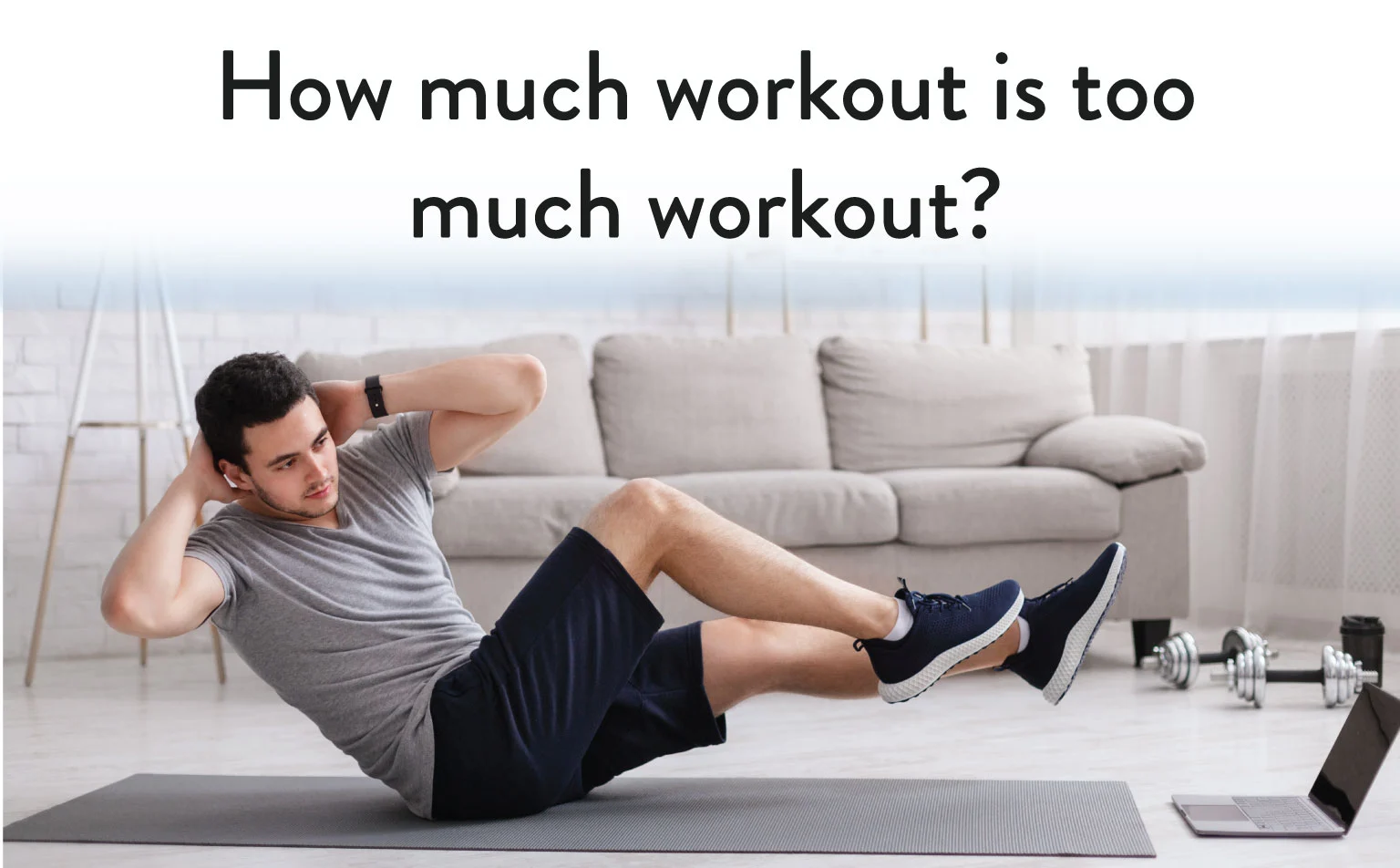 How much Workout is too much workout?